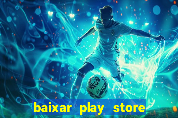 baixar play store para pc baixaki